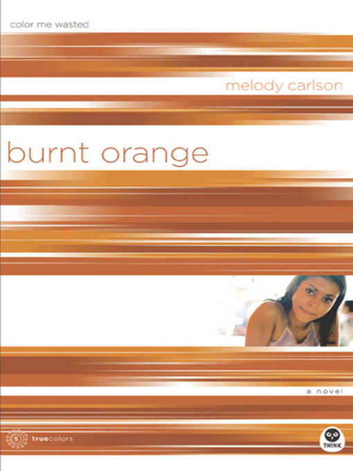 Title details for Burnt Orange by Melody Carlson - Available